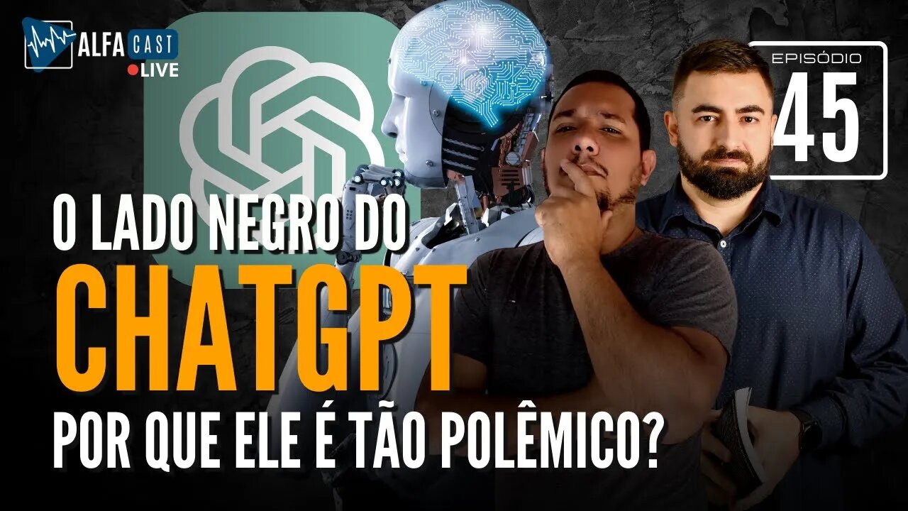 Alfacast O Lado Negro Do Chatgpt Por Que Ele T O Pol Mico