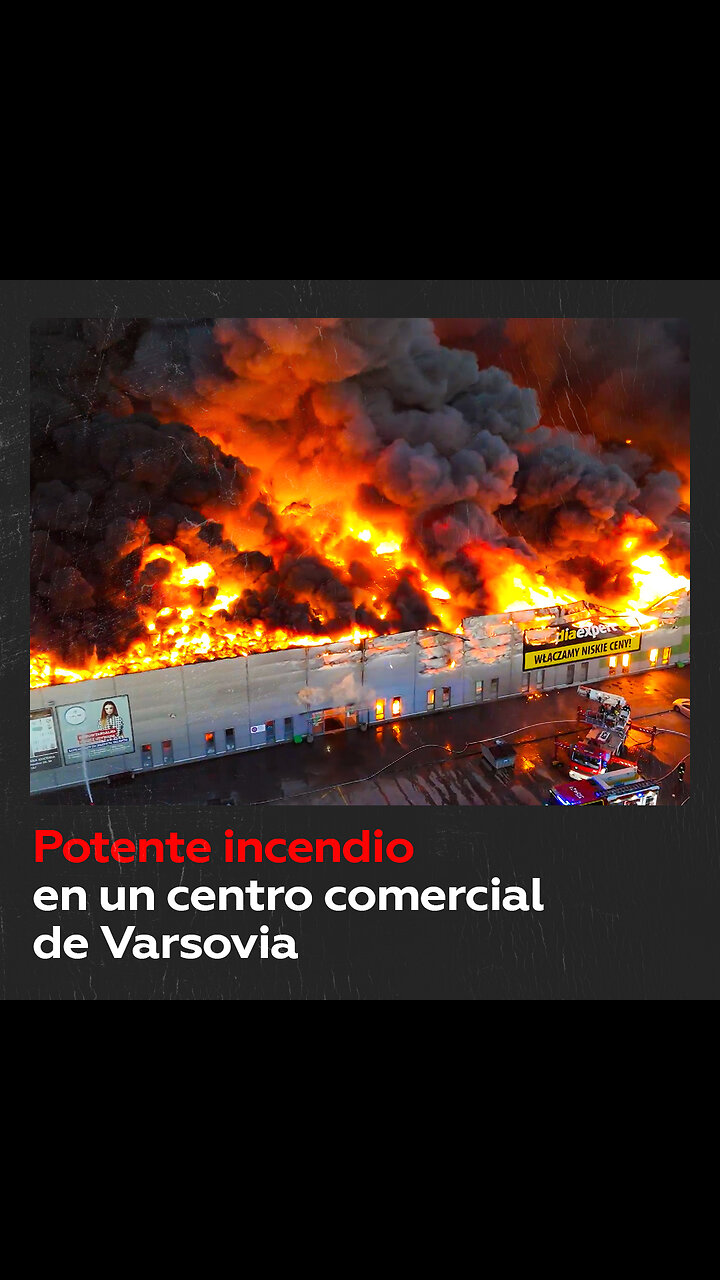 Enorme Incendio Arrasa Uno De Los Mayores Centros Comerciales De Varsovia