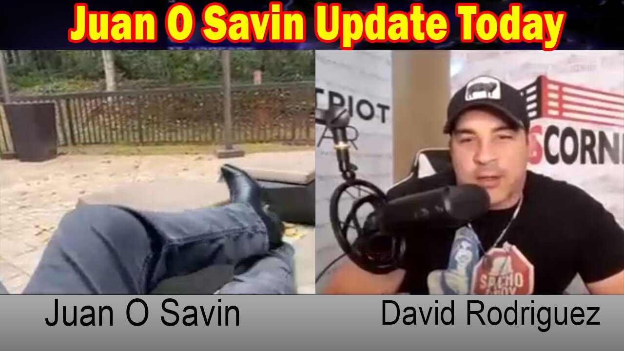 Juan O Savin Update Today Juan O Savin W David Nino Rodriguez