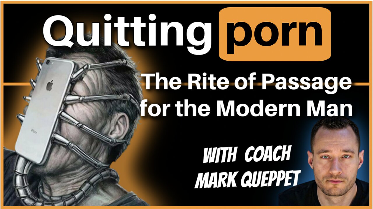 Quitting Porn The Rite Of Passage For The Modern Man With Mark Queppet