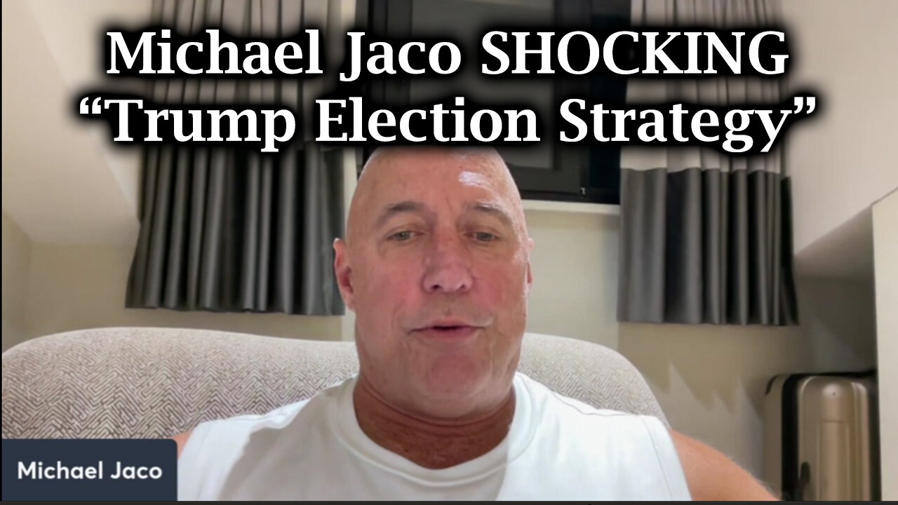 Michael Jaco Shocking Trump Election Strategy