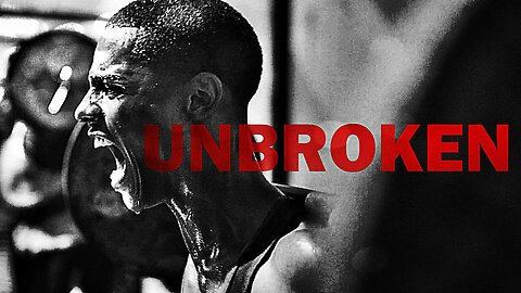 Unbroken - Motivational video