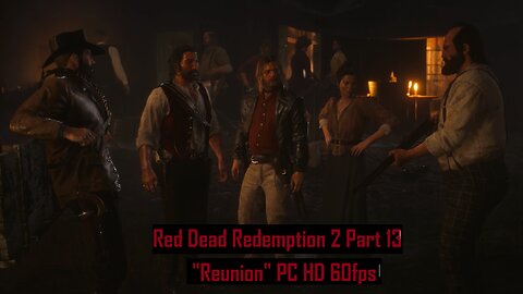 Red Dead Redemption 2 Part 13 "Reunion" PC HD 60fps