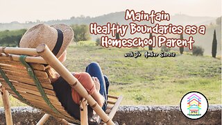 Maintain Healthy Boundaries as a Homeschool Parent