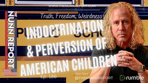 Ep. 185 Indoctrination & Perversion of American Children | The Nunn Report w/ Dan Nunn