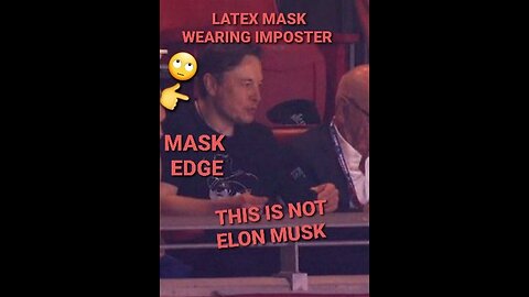 SAY IT WITH ME NOW 🙄 THAT WAS NOT ELON MUSK AT THE SUPER BOWL 🙄 LATEX MASK WEARING IMPOSTER 🙄