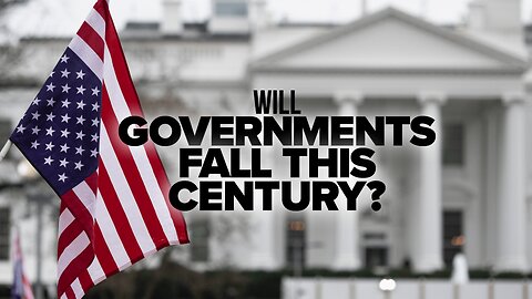 Will the Governments Fall This Century?