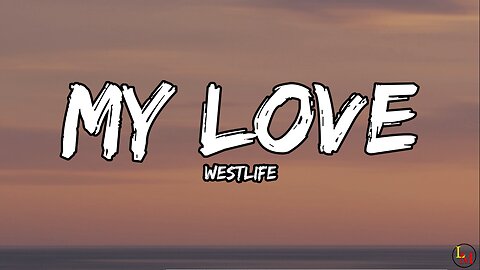 My Love By west life (lyrics)