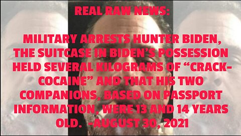 REAL RAW NEWS: MILITARY ARRESTS HUNTER BIDEN, THE SUITCASE IN BIDEN’S POSSESSION HELD SEVERAL KILOGR