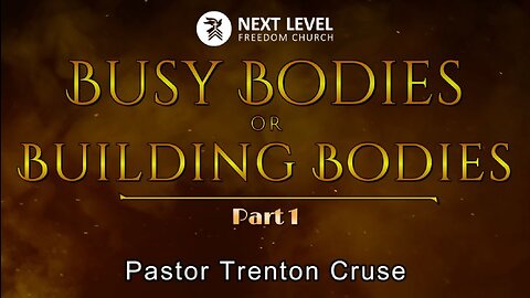 Busy Bodies or Building Bodies Part 1 (2/12/23)