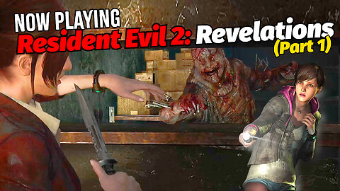 Resident Evil: Revelations 2 (Pt 1)