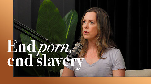 End Porn, End Slavery - Ep. 16