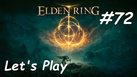 [Blind] Let's Play Elden Ring - Part 72