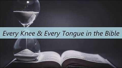 Every Knee & Every Tongue in the Bible