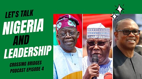 Crossing Bridges Podcast with Bayonle Arashi EP4: Let's Talk Nigeria and Leadership