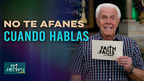 Fe Los Hechos: No te afanes cuando hablas | Jesse Duplantis