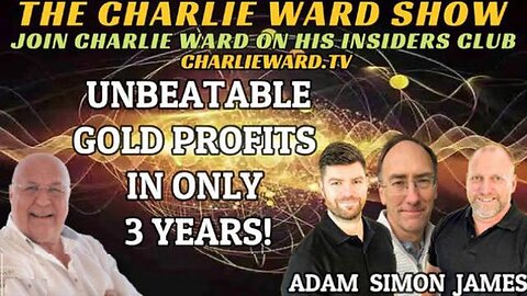 Unbeatable Gold Profits In Only 3 Years - With Adam, James Simon Parkes & Charlie Ward..