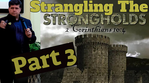 Part 3 - Strangling The Strongholds "Rooted & Fruited"