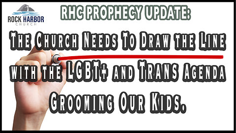 The Church Needs To Draw the Line with the Trans Agenda Grooming our Kids [Prophecy Update]