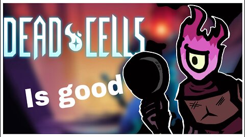 Dead Cells Is Hard