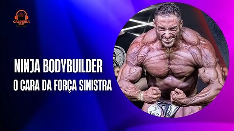 Caldeira Cast #40 - Fuad Lucas (Ninja Bodybuilder)