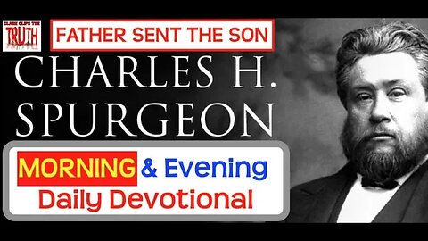 February 5 AM | FATHER SENT THE SON | C H Spurgeon's Morning and Evening | Audio Devotional