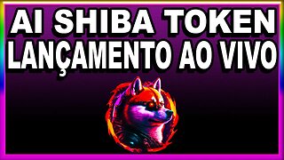 LANÇAMENTO AI SHIBA TOKEN AO VIVO