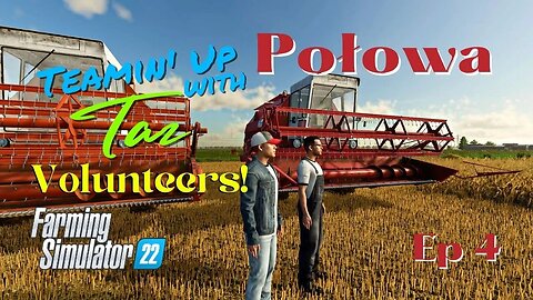 Połowa / Teamin' Up with Taz / Volunteers! / Ep 4 / LockNutz / [PolyCount]Taz / FS22