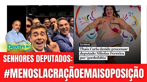 SENHORES DEPUTADOS: #MENOSLACRAÇÃOEMAIS OPOSIÇÃO