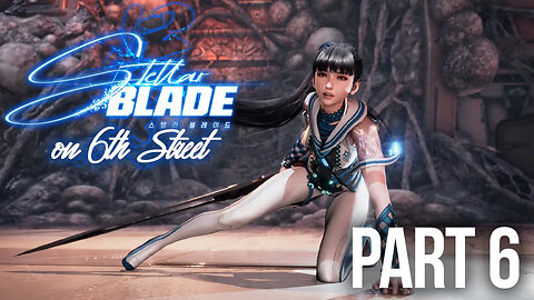 Stellar Blade on 6th Street Part 6