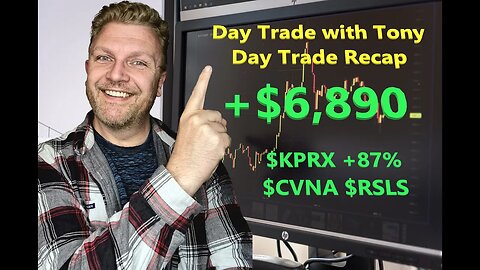 Day Trade With Tony Day Trade Recap +$6,890 - $KPRX +87%, $CVNA, $RSLS