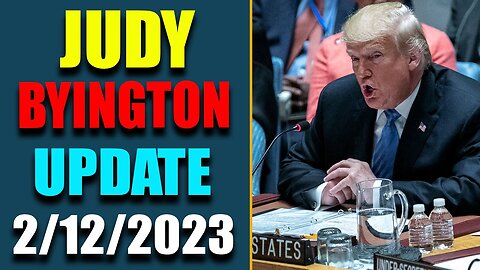 JUDY BYINGTON & RESTORED REPUBLIC UPDATE AS OF FEB 12, 2023 - TRUMP NEWS