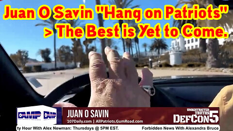 Juan O Savin "Hang on Patriots" > The Best is Yet to Come.