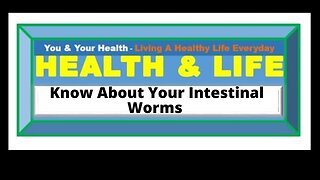 INTESTINAL WORMS: CAUSES, SYMPTOMS, TREATMENT AND PREVENTION