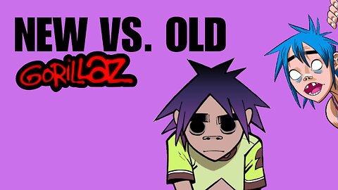 Old vs. New Gorillaz (Art Style