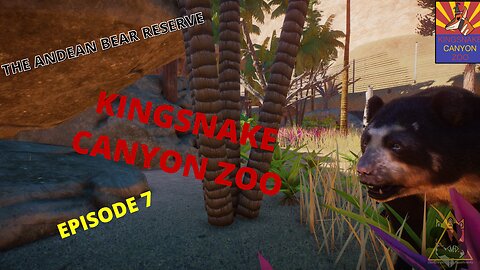 The Andean Bear Reserve | Kingsnake Canyon Zoo: Episode 7