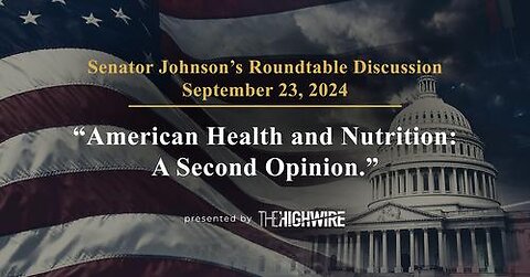 Sen. Johnson Roundtable “American Health and Nutrition A Second Opinion”