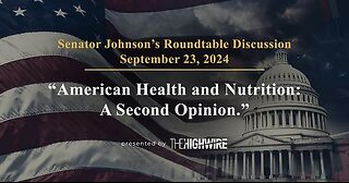 Sen. Johnson Roundtable “American Health and Nutrition A Second Opinion”