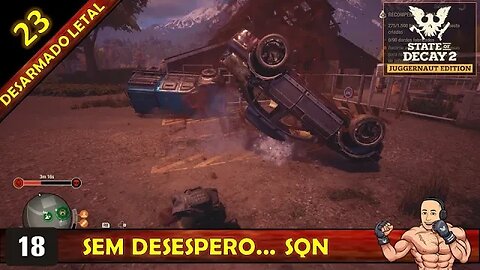 STATE OF DECAY 2 - SEM DESESPERO...SQN - DESARMADO LETAL 23