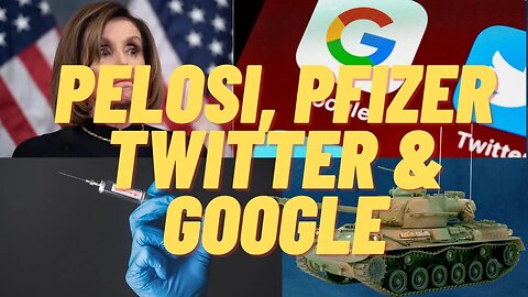 Pelosi, Twitter, Google & More.