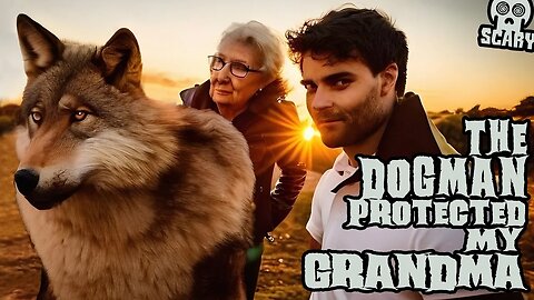 "The Dogman Protected My Grandma!" (New, True)