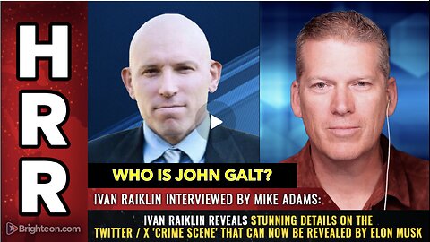 Mike Adams HEALTH RANGER W/ Ivan Raiklin reveals stunning details on the Twitter / X 'crime scene'..