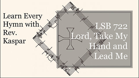 722 Lord, Take My Hand and Lead Me ( Lutheran Service Book )