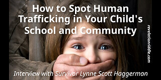 How to Spot Human Trafficking in Your Child’s School and Community – Survivor Lynne Scott Haggerman