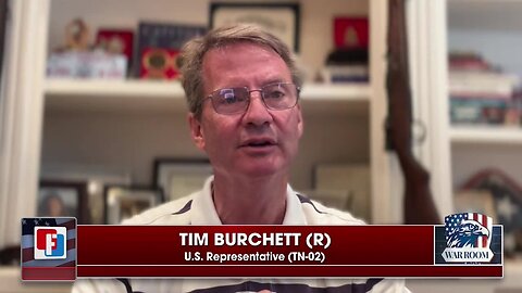 Rep. Burchett: [Tim Walz] Connections To The Chinese Scares The Daylights Out Of Me