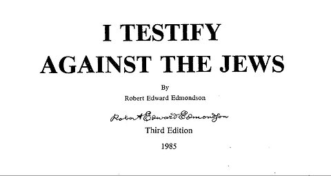 I TESTIFY AGAINST THE JEWS - ROBERT EDWARD EDMONDSON - 1985 DOCUMENTARY