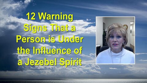 12 Warning Signs That a Person is Under the Influence of a Jezebel Spirit