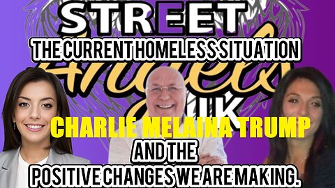 THE CURRENT HOMELESS SITUATION & THE POSITIVE CHANGES WE ARE MAKING WITH CHARLIE WARD, ANTHEA & DREW