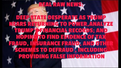 DEEP STATE DESPERATE AS TRUMP NEARS RETURNING TO POWER,ANALYZE TRUMP’S FINANCIAL RECORDS; AND HOPING