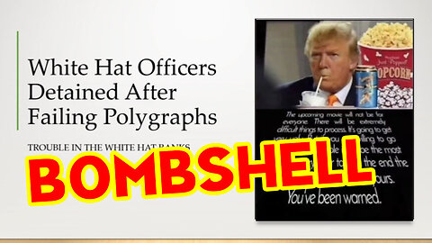 Bombshell - White Hat Officers Detained After Failing Polygraphs..